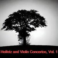 Heifetz and Violin Concertos, Vol. 1