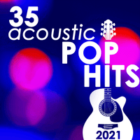 35 Acoustic Pop Hits 2021