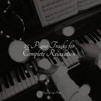 25 Piano Tracks for Complete Relaxation