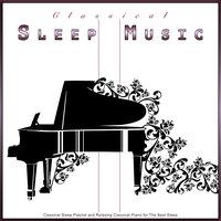 Classical Sleep Music: Classical Sleep Playlist and Relaxing Classical Piano for The Best Sleep