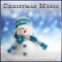 Christmas Music: Traditional Christmas Songs, Background Holiday Music, Music for Christmas Dinner and Christmas Music Lullabies