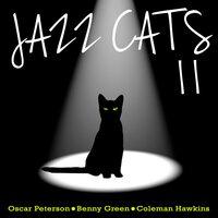 Jazz Cats, Vol. 11 - Oscar Peterson, Benny Green and Coleman Hawkins