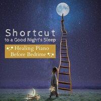 Shortcut To A Good Night's Sleep - Healing Piano Before Bedtime