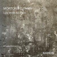 Morton Feldman: Late Works for Piano