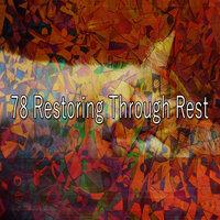 78 Restoring Through Rest