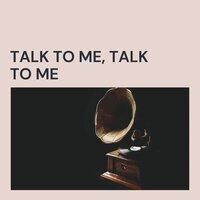 Talk to Me, Talk to Me