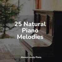 25 Natural Piano Melodies