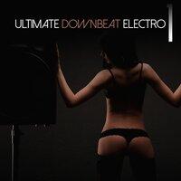 Ultimate Downbeat Electro, Vol. 1