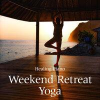 Weekend Retreat Yoga - Healing Piano