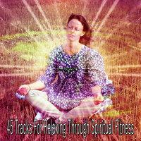 45 Tracks For Relaxing Through Spiritual Fitness