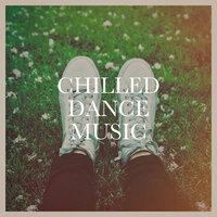 Chilled Dance Music