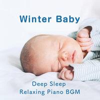 Winter Baby - Deep Sleep Relaxing Piano BGM