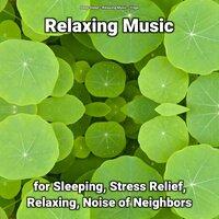 Relaxing Music for Sleeping, Stress Relief, Relaxing, Noise of Neighbors