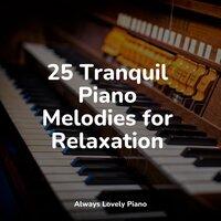 25 Tranquil Piano Melodies for Relaxation
