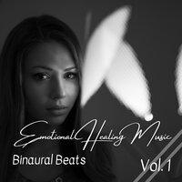 Binaural Beats: Emotional Healing Music Vol. 1