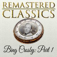 Remastered Classics, Vol. 94, Bing Crosby, Pt. 1