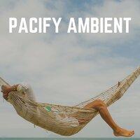 Pacify Ambient