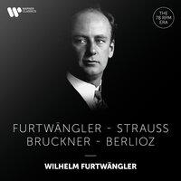Furtwängler Conducts Furtwängler, Strauss, Bruckner & Berlioz