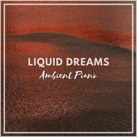 Liquid dreams: Ambient Piano