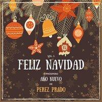 Feliz Navidad Y Próspero Año Nuevo De Perez Prado, Vol. 1