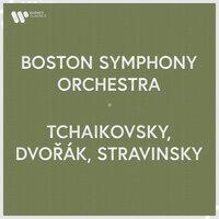 Boston Symphony Orchestra - Tchaikovsky, Dvořák & Stravinsky