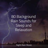 80 Background Rain Sounds for Sleep and Relaxation
