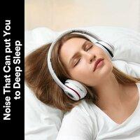 Noise That Can Put You to Deep Sleep