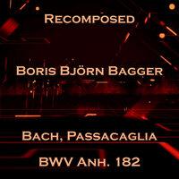 Recomposed: Bach, Passacaglia Bwv Anh. 182