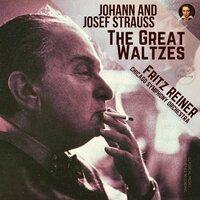 Johann Strauss II and Josef Strauss by Fritz Reiner: The Great Waltzes