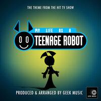 My Life As A Teenage Robot Main Theme (From "My Life As A Teenage Robot ")