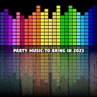 Party Music To Bring In 2023