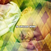 76 Spilled Mind