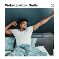 Wake up with a Smile