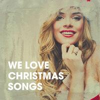 We Love Christmas Songs