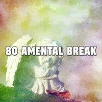80 AMental Break