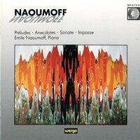 Emile Naoumoff: Préludes / Anecdotes / Sonate / Impasse