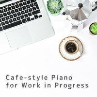 Cafe-style Piano for Work in Progress