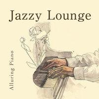 Jazzy Lounge - Alluring Piano