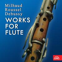Milhaud, Roussel, Debussy: Works for Flute