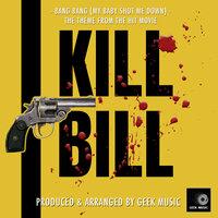 Bang Bang (My Baby Shot Me Down) [From"Kill Bill"]