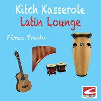 Kitch Kasserole - Latin Lounge