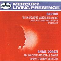 Bartók: The Miraculous Mandarin; Sonata for 2 Pianos and Percussion; Divertimento