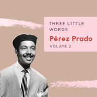 Three Little Words - Pérez Prado