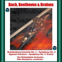 Bach, Beethoven & Brahms: Brandenburg Concerto No. 1 - Symphony No. 3 - Egmont Overture - Symphony No. 3 'Eroica'