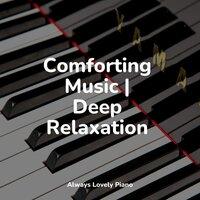 Comforting Music | Deep Relaxation