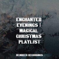 Enchanted Evenings | Magical Christmas Playlist