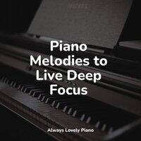 Piano Melodies to Live Deep Focus