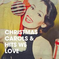 Christmas Carols & Hits We Love