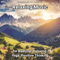 #01 Relaxing Music for Bedtime, Relaxing, Yoga, Positive Thinking