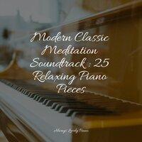 Modern Classic Meditation Soundtrack : 25 Relaxing Piano Pieces